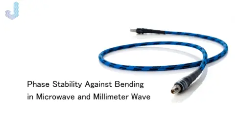 Junkosha: Phase Stability against Bending in Microwave and Millimeter wave