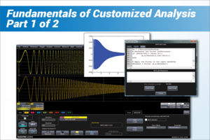  How to Perform Customized Analysis With an Oscilloscope Part One: Fundamentals of Customized Analysis